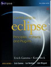 Cover of: Contributing to Eclipse: principles, patterns, and plug-ins