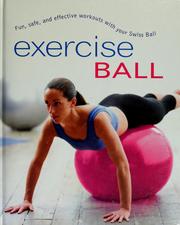 Cover of: Exercise ball: fun, safe, and effective workouts with your Swiss ball