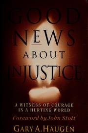 Cover of: Good news about injustice: a witness of courage in a hurting world