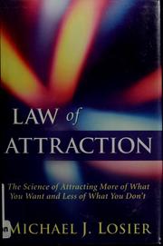 Cover of: Law of attraction: the science of attracting more of what you want and less of what you don't