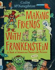 Cover of: Making friends with Frankenstein: a book of monstrous poems and pictures