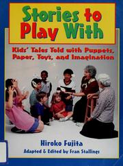 Cover of: Stories to play with: kids' tales told with puppets, paper, toys, and imagination
