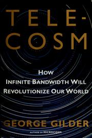 Cover of: Telecosm: how infinite bandwidth will revolutionize our world