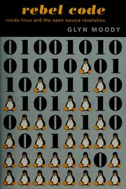 Cover of: Rebel code: the inside story of Linux and the open source revolution