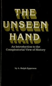 Cover of: The unseen hand: an introduction to the conspiratorial view of history