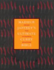 Madhur Jaffrey's ultimate curry bible : India, Singapore, Malaysia, Indonesia, Thailand, South Africa, Kenya, Great Britain, Trinidad, Guyana, Japan, USA