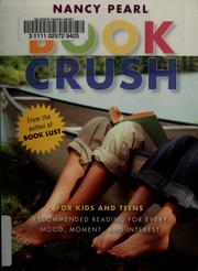 Cover of: Book crush: for kids and teens : recommended reading for every mood, moment, and interest