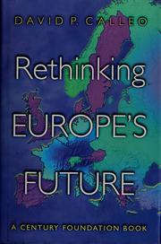 Rethinking Europe's future by David P. Calleo