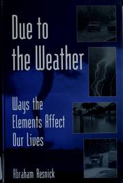 Cover of: Due to the weather: ways the elements affect our lives