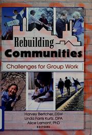 Cover of: Rebuilding communities by Harvey J. Bertcher, Linda Farris Kurtz, Alice Lamont