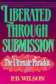 Cover of: Liberated through submission by P. B. Wilson