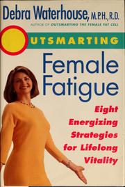 Cover of: Outsmarting female fatigue: the 8 energizing strategies for lifelong vitality