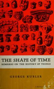 Cover of: The shape of time: remarks on the history of things