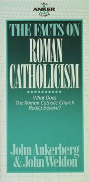 Cover of: The facts on Roman Catholicism by John Ankerberg