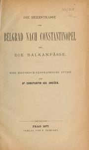 Cover of: Die heerstrasse von Belgrad nach Constantinopel und die Balkanpässe