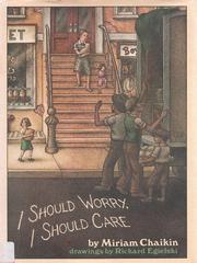 Cover of: I should worry, I should care by Miriam Chaikin