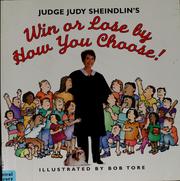 Cover of: Judge Judy Sheindlin's Win or lose by how you choose!