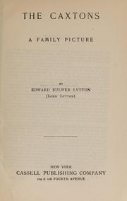 Cover of: The Caxtons, a family picture by Edward Bulwer Lytton, Baron Lytton
