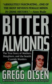 Cover of: Bitter almonds: the true story of mothers, daughters, and the Seattle cyanide murders