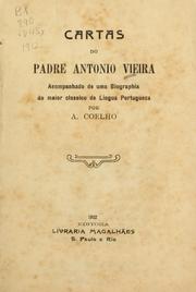 Cover of: Cartas do padre Antonio Vieira: acompanhado de uma biographia do maior classico da lingua portugueza