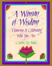 Cover of: A woman of wisdom: honoring & celebrating who you are