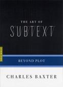 Cover of: The Art of Subtext by Charles Baxter