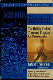 Cover of: Arthritis survival: the holistic medical treatment program for osteoarthritis