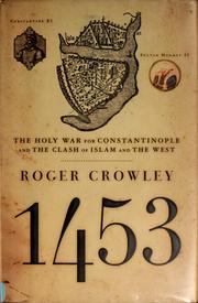 Cover of: 1453: the holy war for Constantinople and the clash of Islam and the West