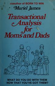Cover of: Transactional analysis for moms and dads: What do you do with them now that you've got them?