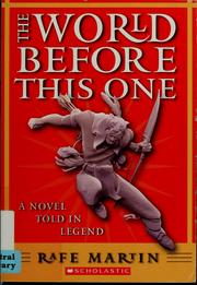 Cover of: The world before this one: a novel told in legend