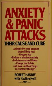 Cover of: Anxiety and panic attacks: their cause and cure : the five-point life-plus program for conquering fear
