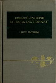 Cover of: French-English science dictionary for students in agricultural, biological, and physical sciences: with a revised supplement of terms in aeronautics, electronics, radar, radio, television, atomic energy, nuclear science and technology, and a new guide for translators.