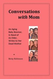 Conversations with Mom by Betsy Robinson