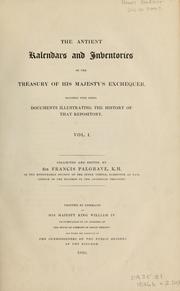 Cover of: The antient kalendars and inventories of thetreasury of His Majesty's Exchequer: together with other documents illustrating the history of that repository