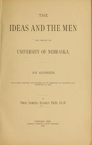 Cover of: The ideas and the men that created the University of Nebraska.: An address delivered before the University of Nebraska on charter day, February 15, 1881.