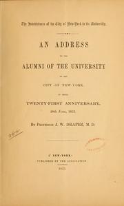 Cover of: The indebtedness of the city of New-York to its university: an address to the alumni of the University of the City of New-York, at their twenty-first anniversary, 28th June, 1853