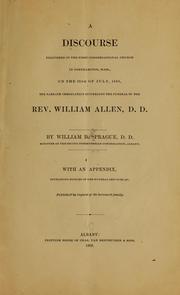 Cover of: A discourse delivered in the First Congregational church in Northampton, Mass.: on the 26th of July, 1868, the Sabbath immediately succeeding the funeral of the Rev. William Allen, D.D.