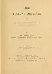 Cover of: 200 lessons outlined in U. S. history, geography, English grammar, arithmetic, and physiology by G. Dallas Lind