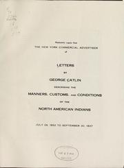 Cover of: Photostatic copies from the New York commercial advertiser of letters by George Catlin describing the manners, customs, and conditions of the North American Indians: July 24, 1832 to September 30, 1837