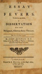 Cover of: An essay on fevers: to which is now added, a dissertation on the malignant, ulcerous sore-throat