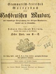 Cover of: Grammatisch-kritisches Wörterbuch der hochdeutschen Mundart: mit beständiger Vergleichung der übrigen Mundarten, besonders aber der Oberdeutschen