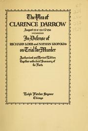 The plea of Clarence Darrow, August 22nd, 23rd & 25th, MCMXXIII, in defense of Richard Loeb and Nathan Leopold, Jr., on trial for murder by Clarence Darrow
