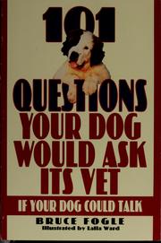Cover of: 101 questions your dog would ask its vet by Jean Little
