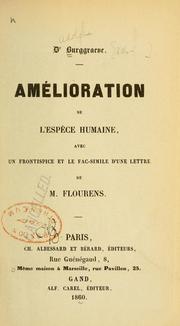 Cover of: Amélioration de l'espèce humaine: avec un frontispice et le fac-simile d'une lettre de M. Flourens