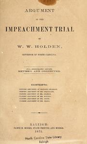 Cover of: Argument in the impeachment trial of W.W. Holden, governor of North Carolina: full stenographic reports revised and corrected