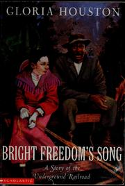 Cover of: Bright Freedom's song: a story of the Underground Railroad