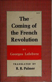 The coming of the French Revolution by Georges Lefebvre
