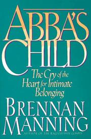 Cover of: Abba's child: the cry of the heart for intimate belonging