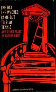 Cover of: The day the whores came out to play tennis, and other plays by Arthur L Kopit