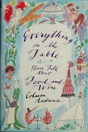 Cover of: Everything on the table: plain talk about food and wine